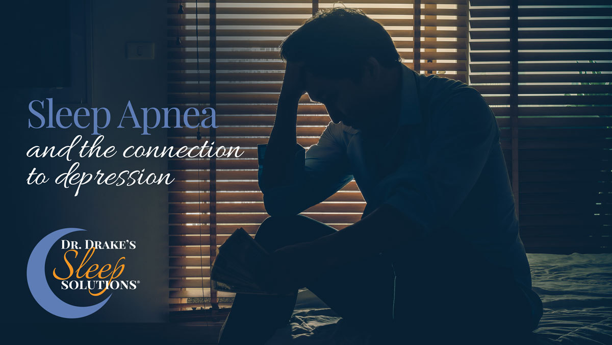 Depression Can Be Related to Sleep Apnea | Dr. Drake's Sleep Solutions | San Antonio