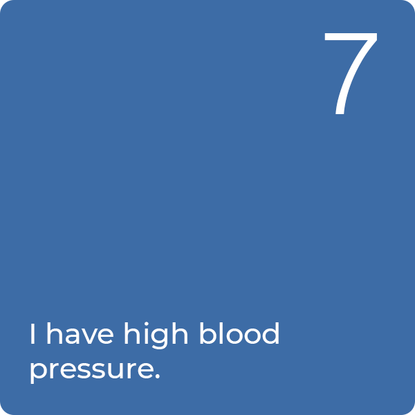 Q7: I have high blood pressure.